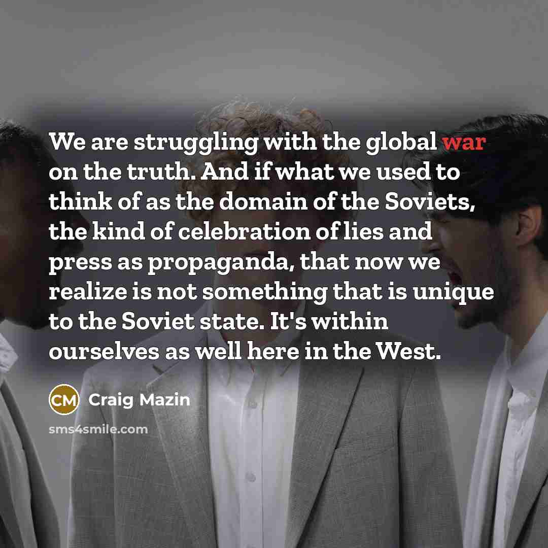 “We are struggling with the global war on the truth.…” quote by Craig Mazin