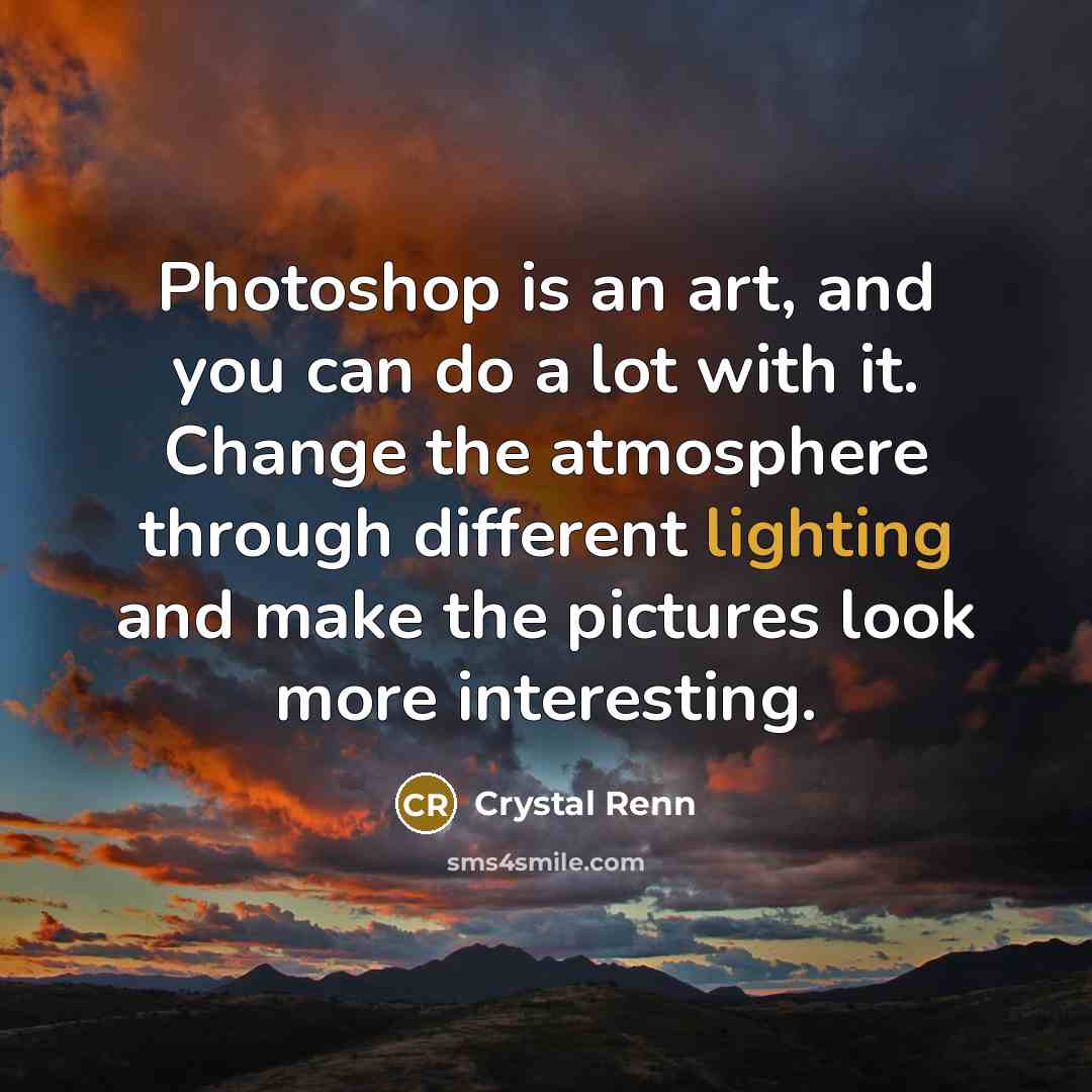 “Photoshop is an art, and you can do a lot…” quote by Crystal Renn
