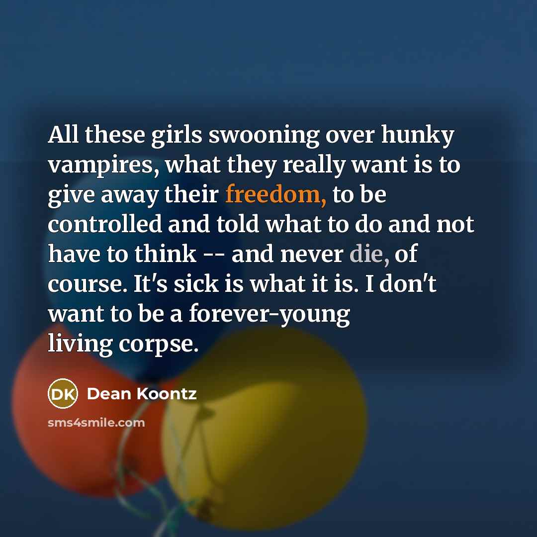 “All these girls swooning over hunky vampires, what they really…” quote by Dean Koontz