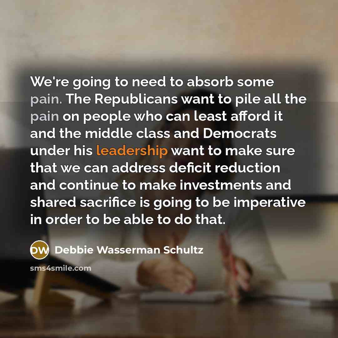 “We're going to need to absorb some pain. The Republicans…” quote by Debbie Wasserman Schultz