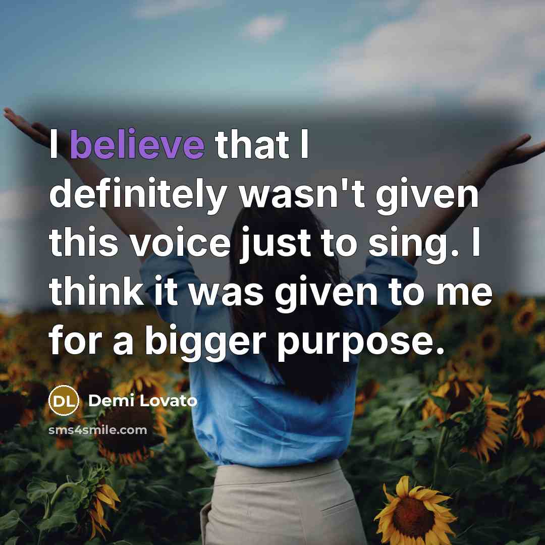 “I believe that I definitely wasn't given this voice just…” quote by Demi Lovato