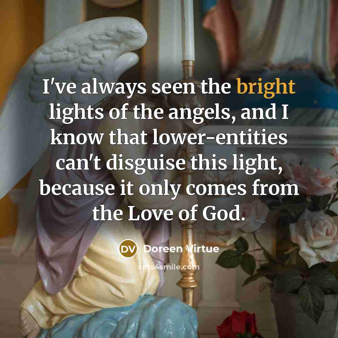 “I've always seen the bright lights of the angels, and…” quote by Doreen Virtue
