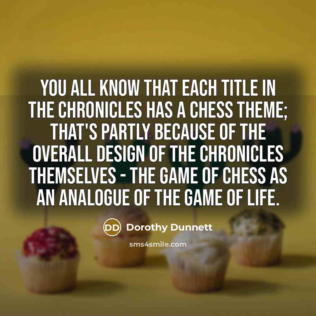 “You all know that each title in the Chronicles has…” quote by Dorothy Dunnett