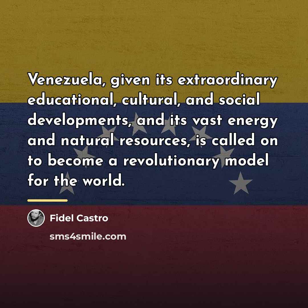 “Venezuela, given its extraordinary educational, cultural, and social developments, and…” quote by Fidel Castro