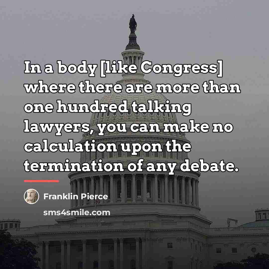 “In a body [like Congress] where there are more than…” quote by Franklin Pierce