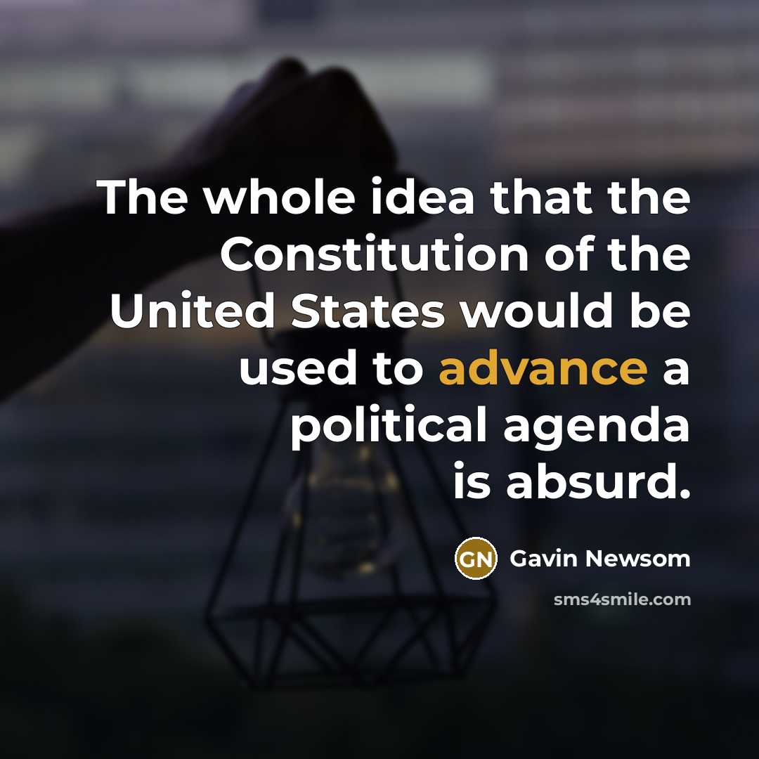 “The whole idea that the Constitution of the United States…” quote by Gavin Newsom