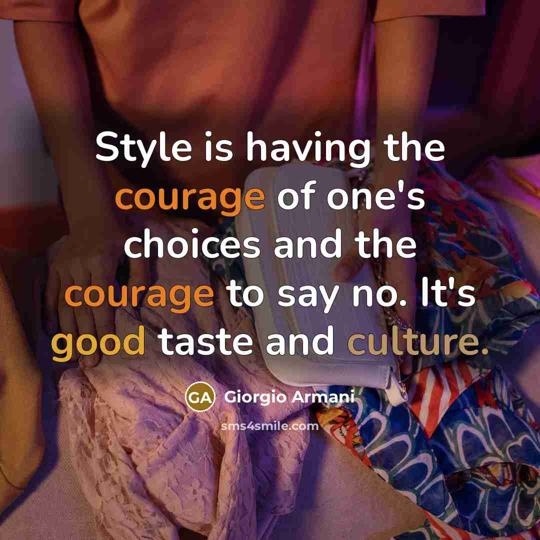 “Style is having the courage of one's choices and the…” quote by Giorgio Armani