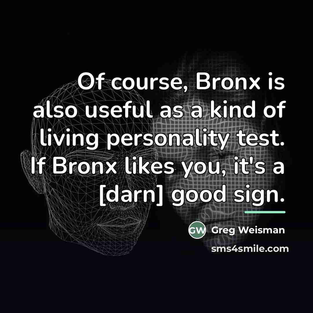 “Of course, Bronx is also useful as a kind of…” quote by Greg Weisman