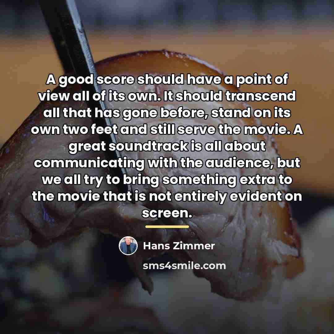 “A good score should have a point of view all…” quote by Hans Zimmer