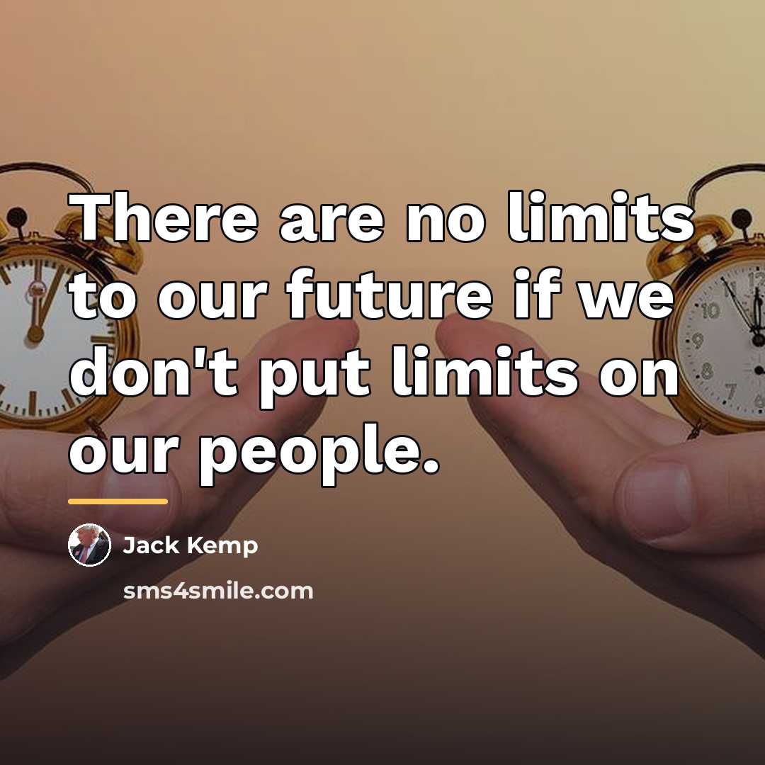“There are no limits to our future if we don't…” quote by Jack Kemp