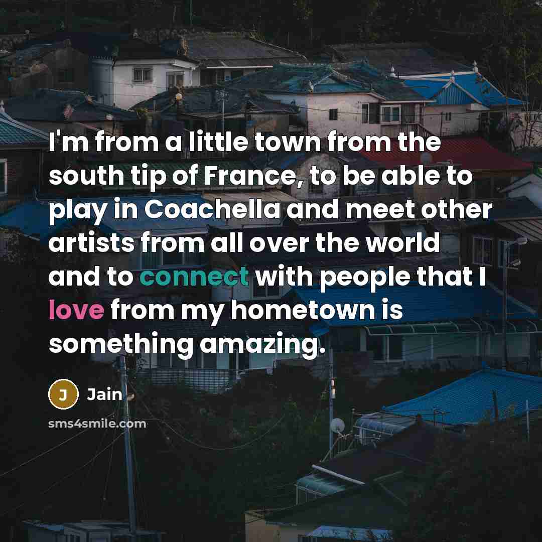 “I'm from a little town from the south tip of…” quote by Jain