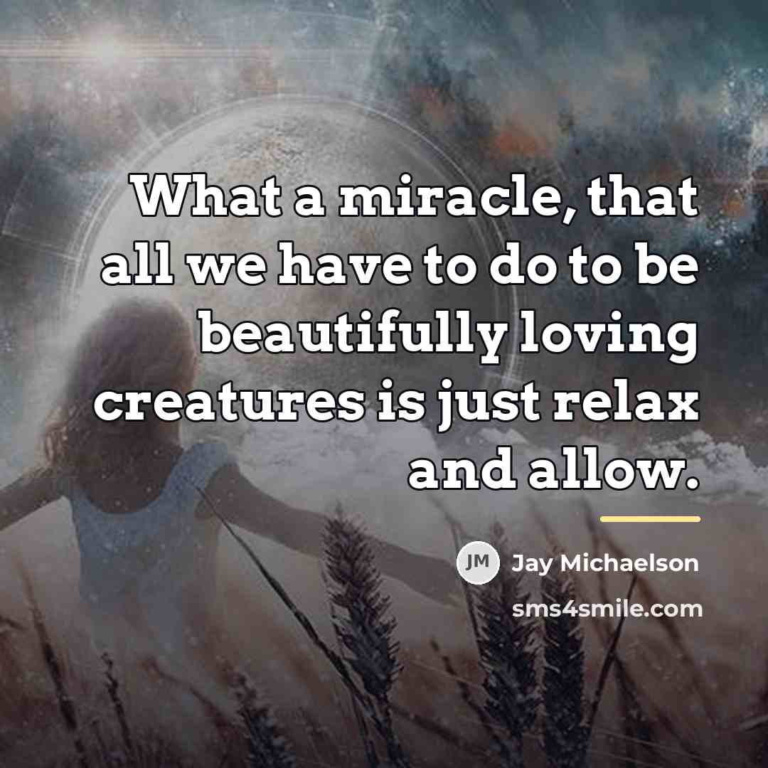 “What a miracle, that all we have to do to…” quote by Jay Michaelson