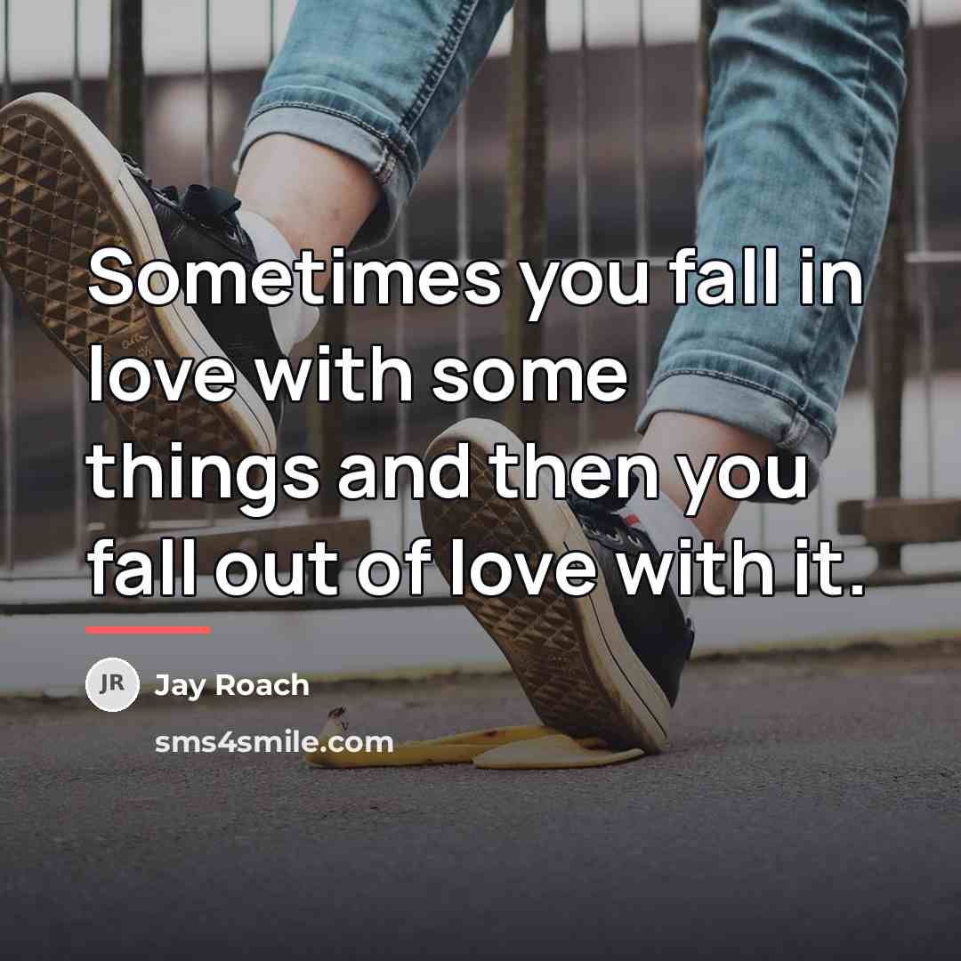 “Sometimes you fall in love with some things and then…” quote by Jay Roach