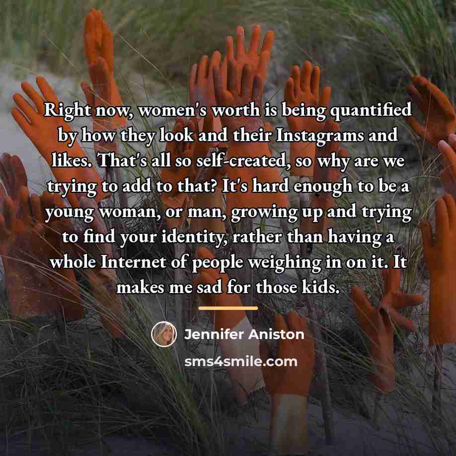 “Right now, women's worth is being quantified by how they…” quote by Jennifer Aniston