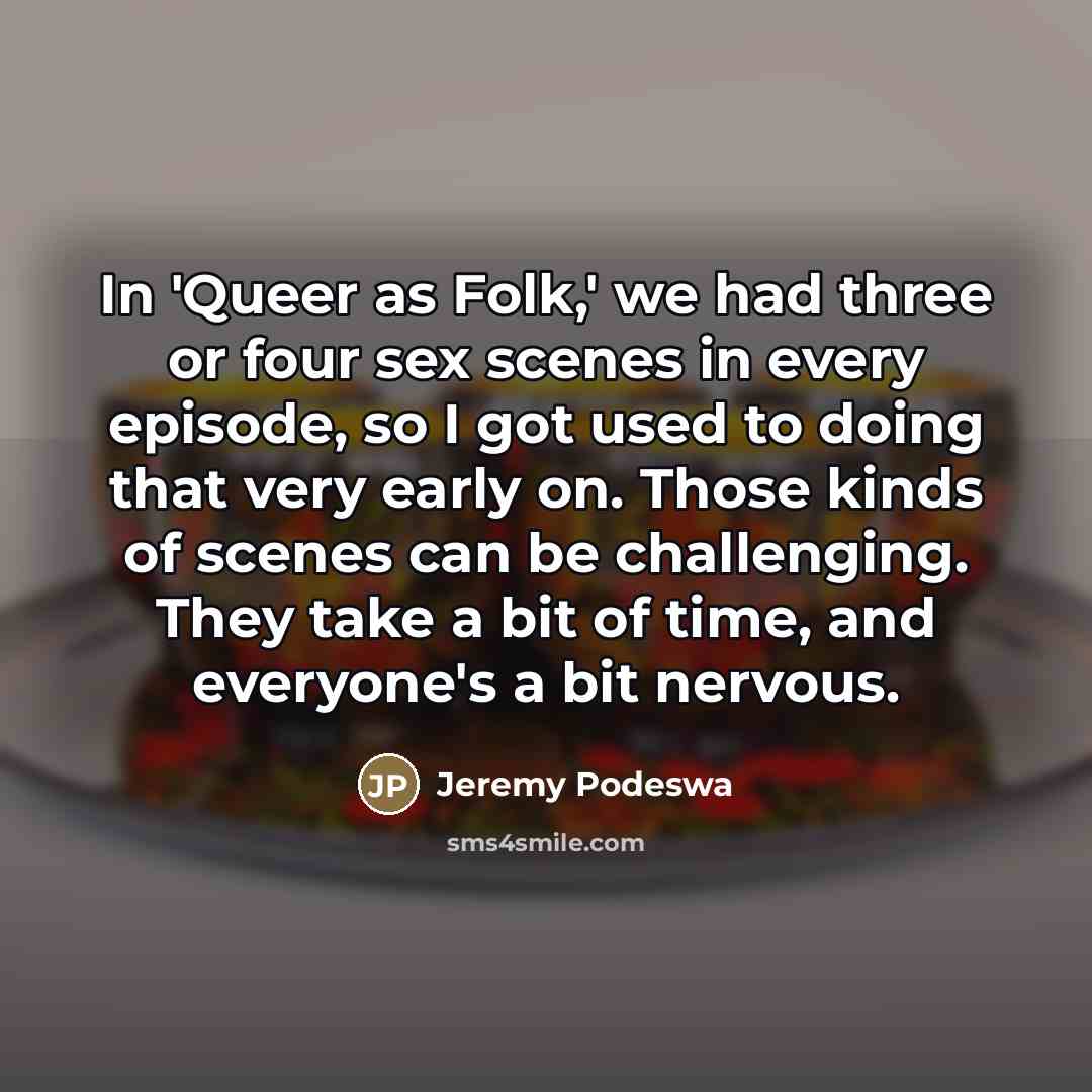 “In 'Queer as Folk,' we had three or four sex…” quote by Jeremy Podeswa