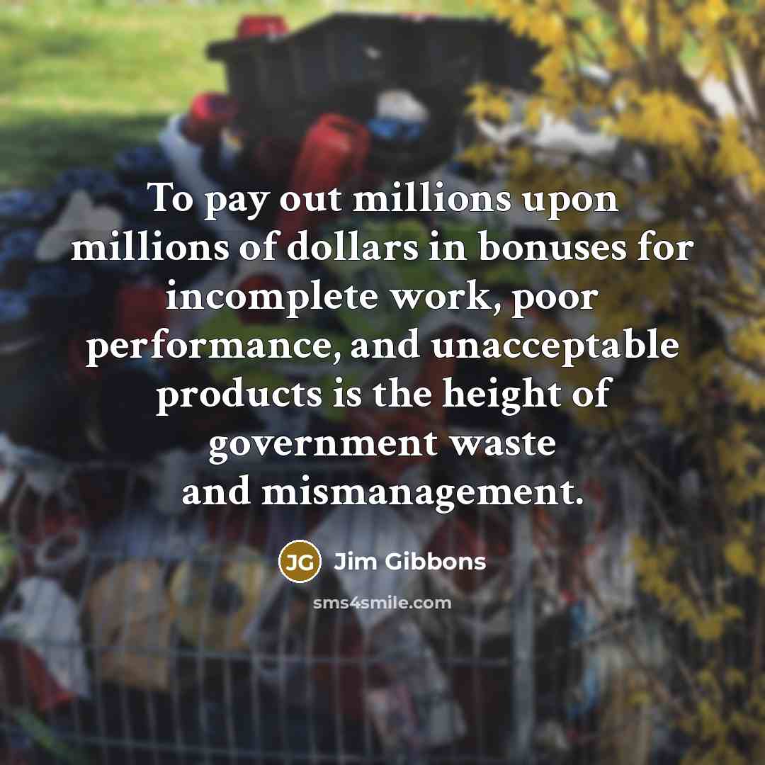 “To pay out millions upon millions of dollars in bonuses…” quote by Jim Gibbons