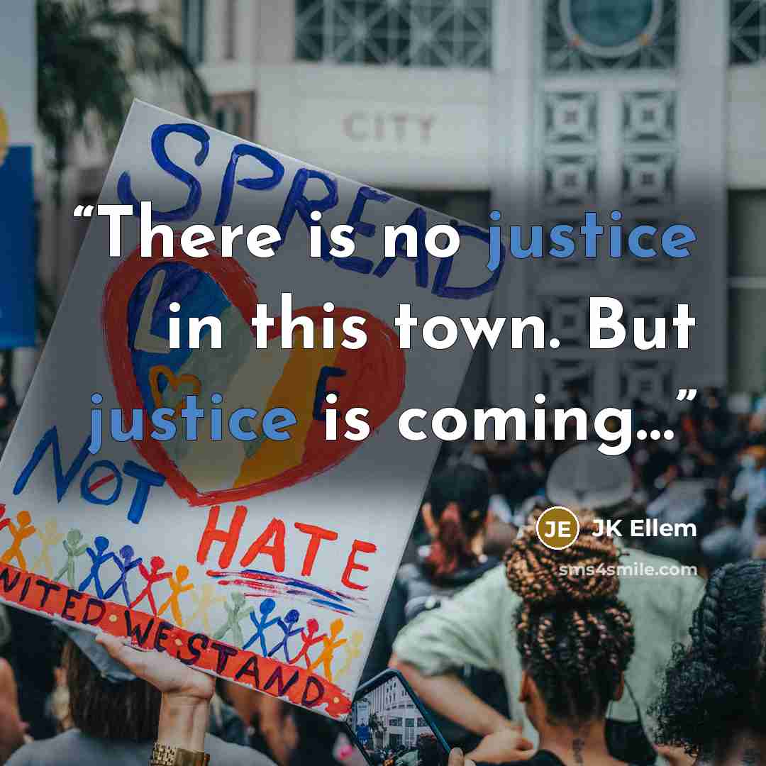 “There is no justice in this town. But justice is coming…” quote by JK Ellem