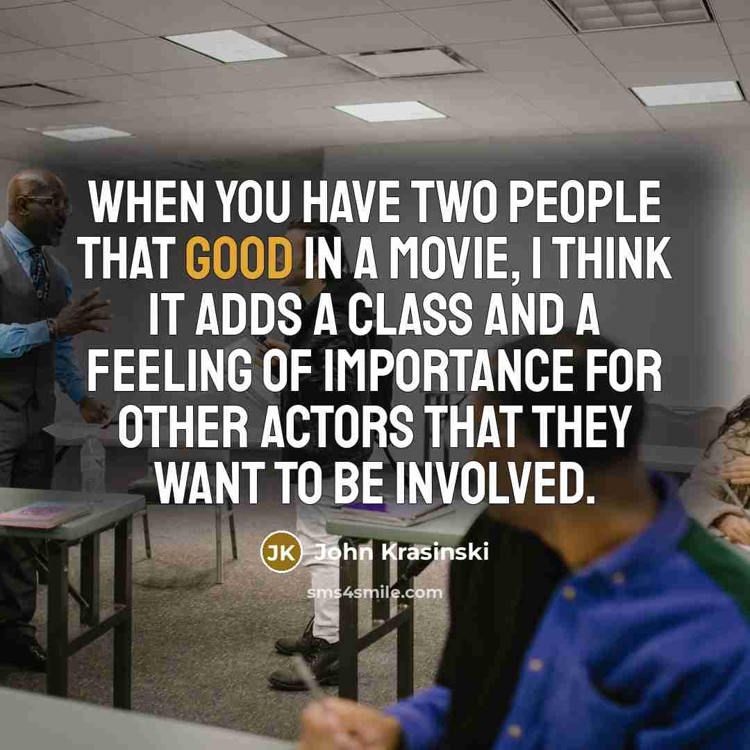 “When you have two people that good in a movie,…” quote by John Krasinski