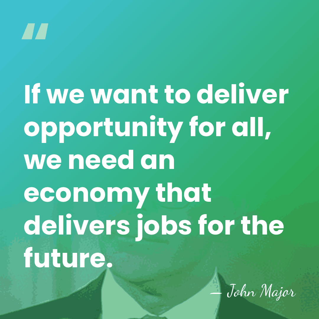If we want to deliver opportunity for all, we need an economy&hellip; - John Major