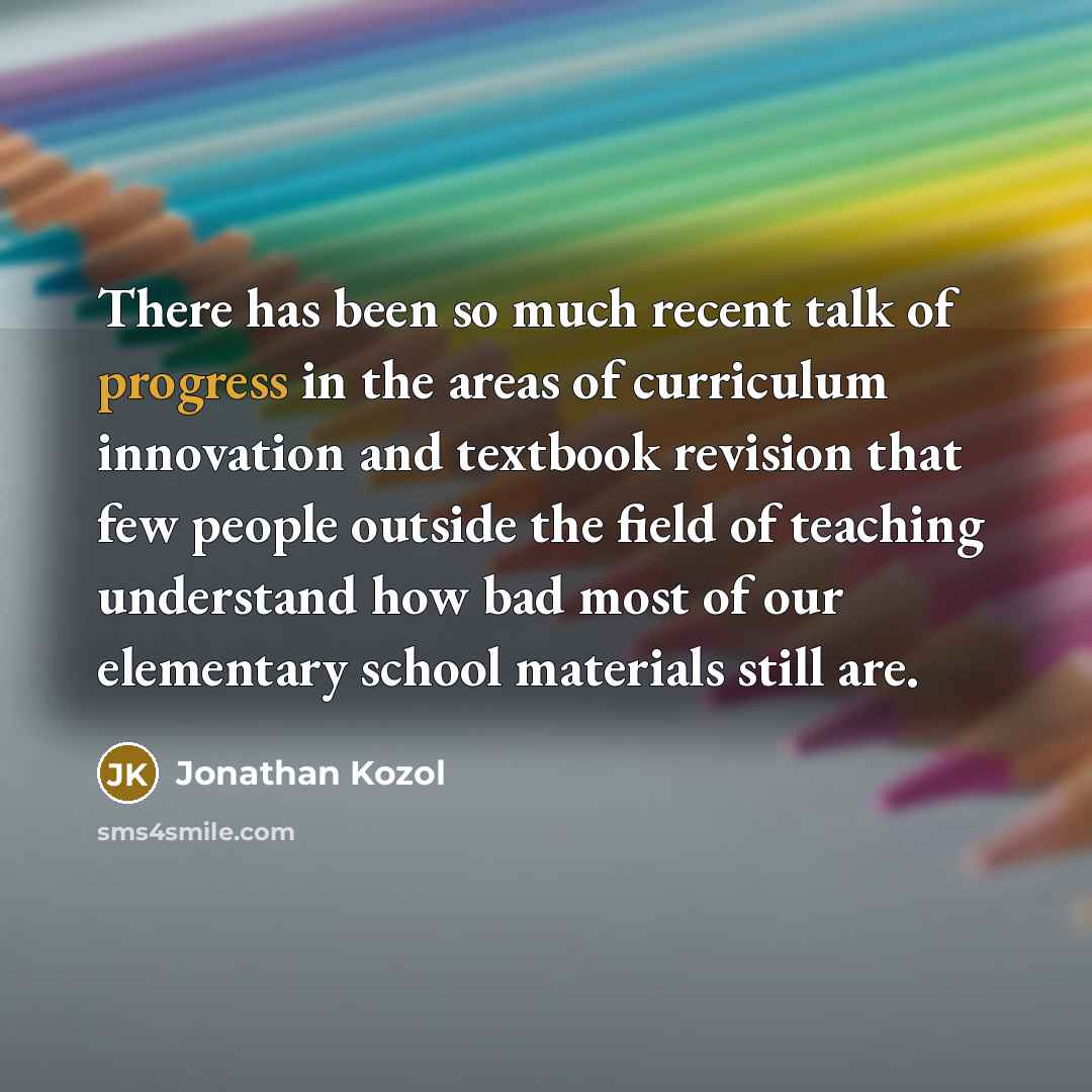 “There has been so much recent talk of progress in…” quote by Jonathan Kozol