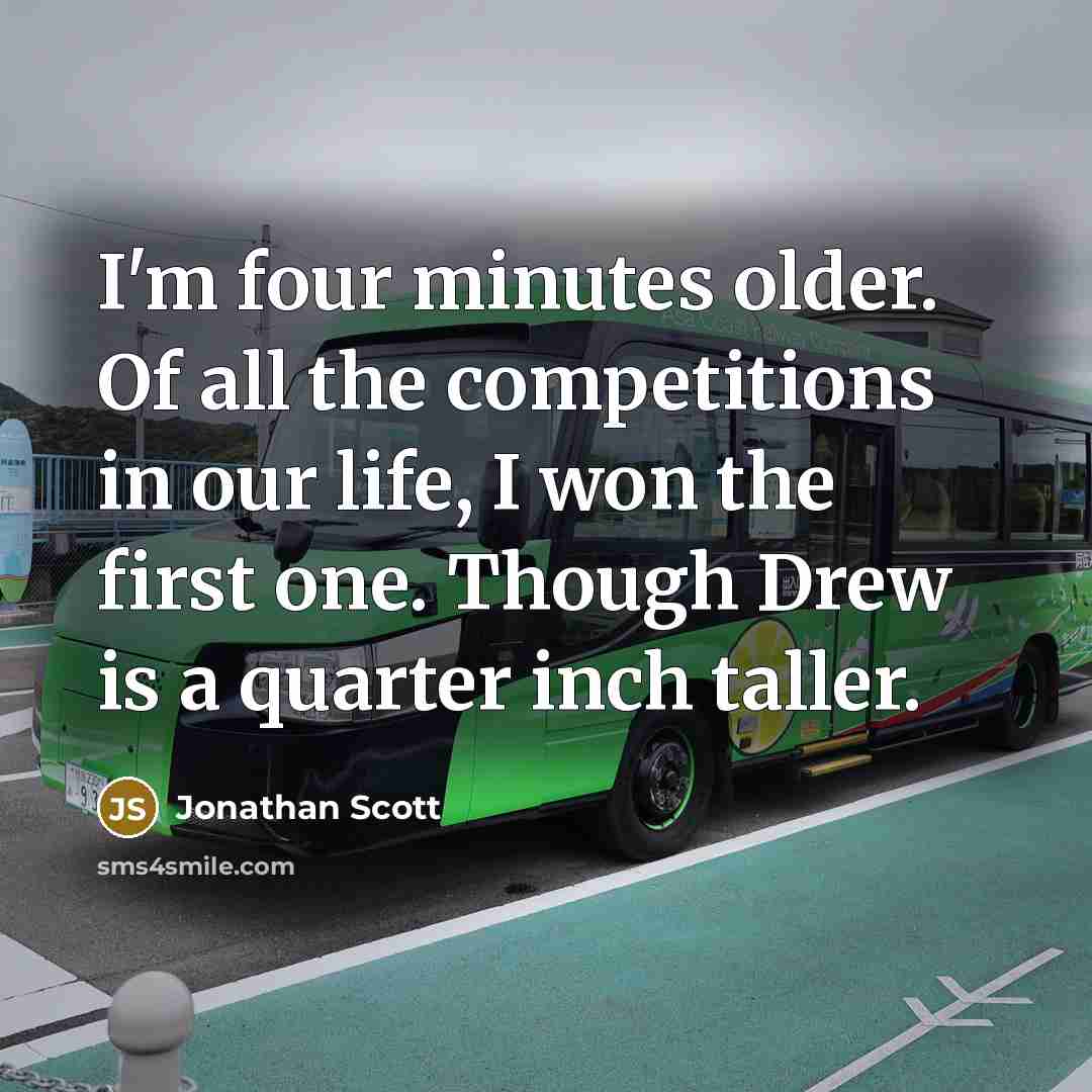 “I'm four minutes older. Of all the competitions in our…” quote by Jonathan Scott