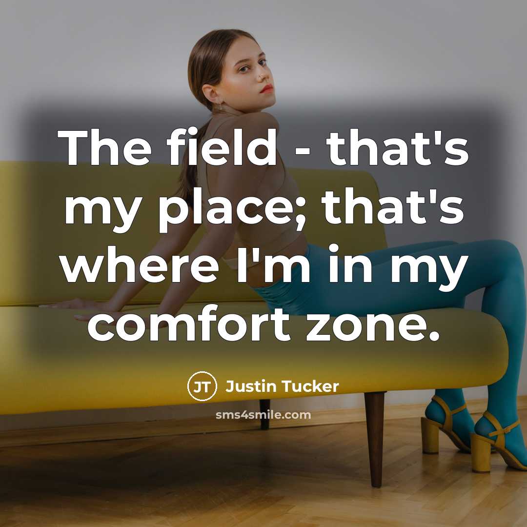 “The field - that's my place; that's where I'm in…” quote by Justin Tucker