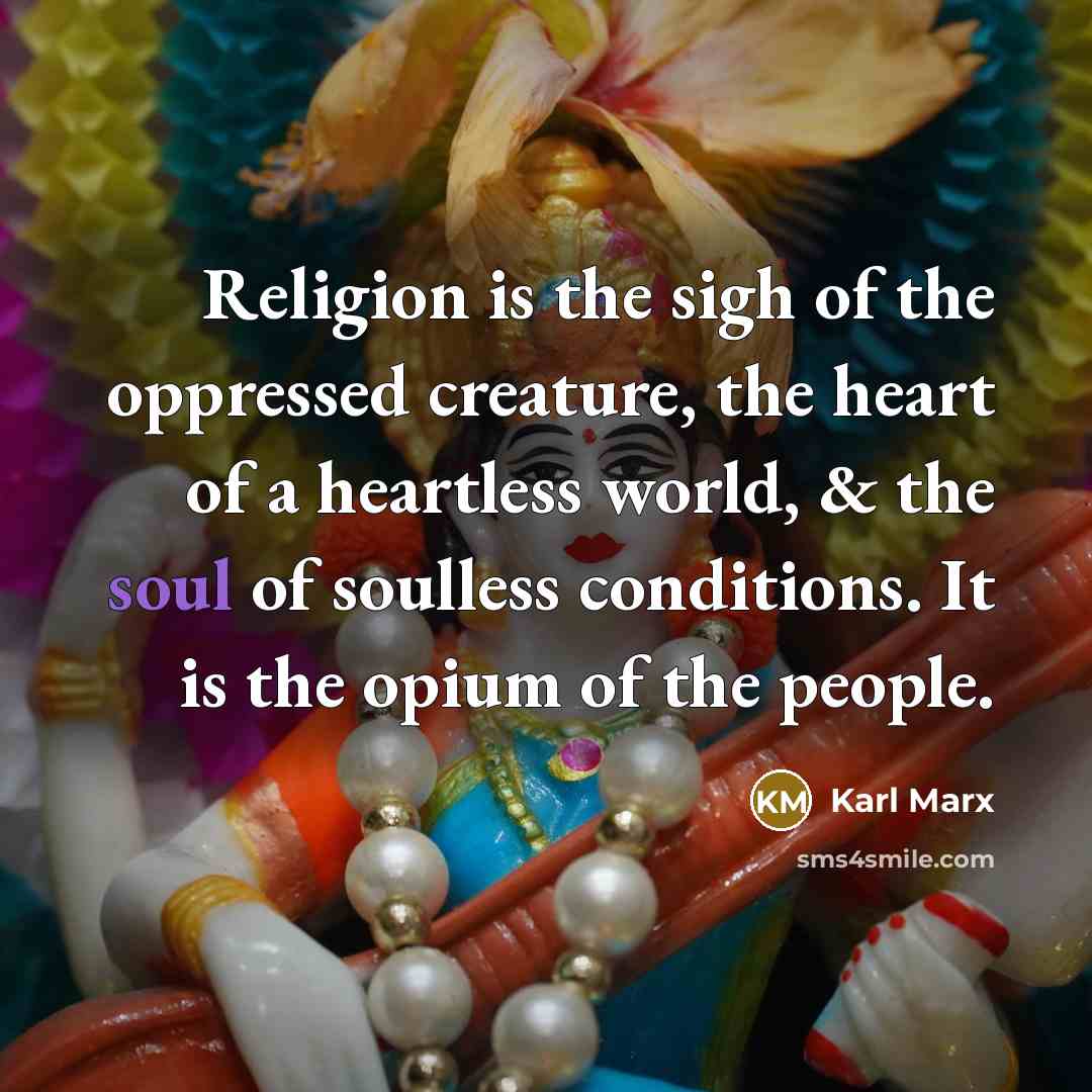 “Religion is the sigh of the oppressed creature, the heart…” quote by Karl Marx