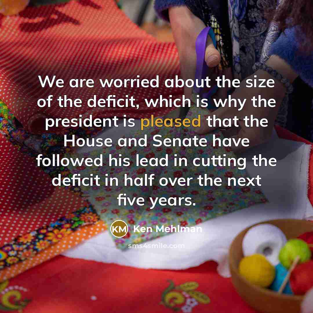 “We are worried about the size of the deficit, which…” quote by Ken Mehlman