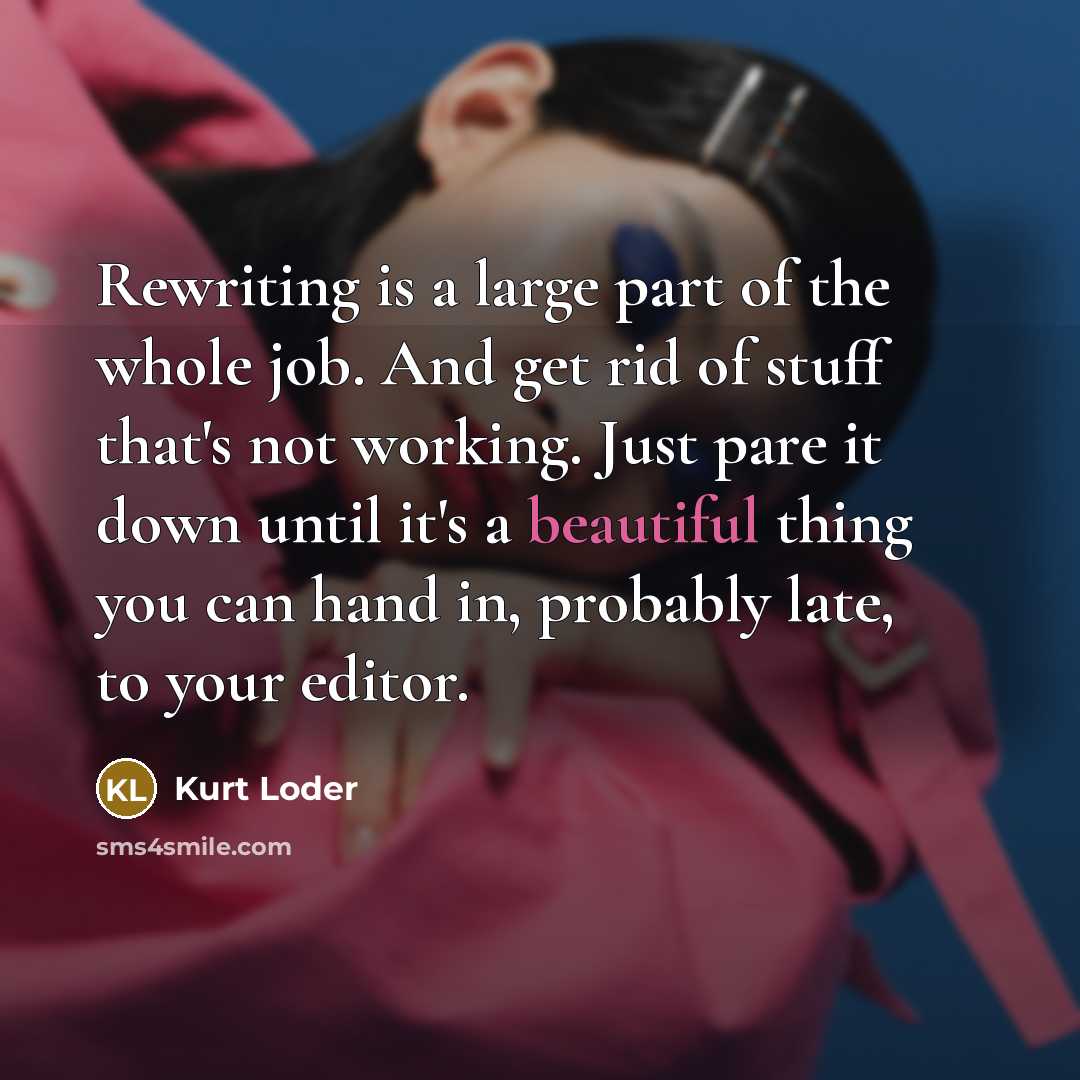 “Rewriting is a large part of the whole job. And…” quote by Kurt Loder