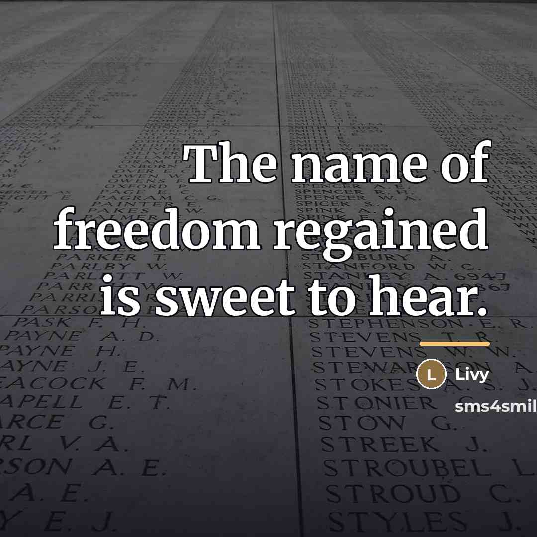 “The name of freedom regained is sweet to hear.…” quote by Livy