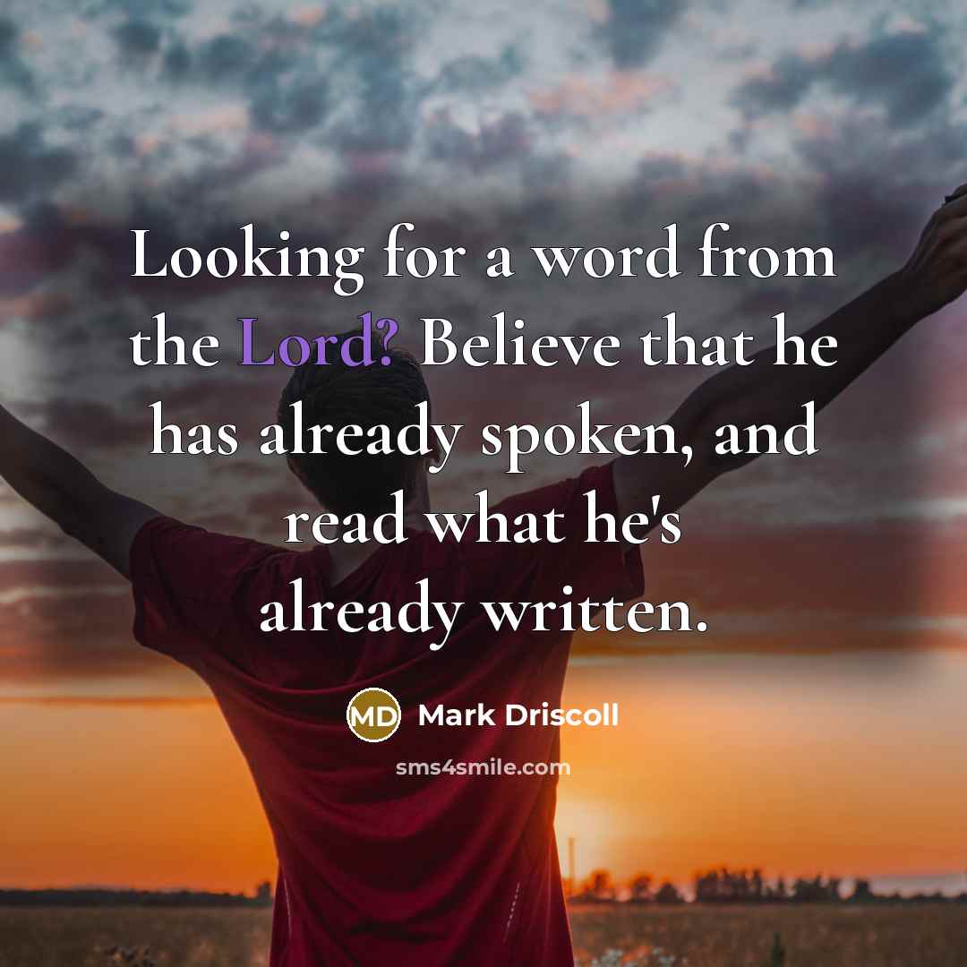 “Looking for a word from the Lord? Believe that he…” quote by Mark Driscoll