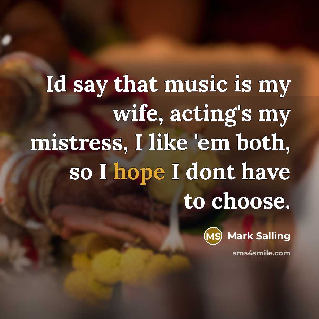 “Id say that music is my wife, acting's my mistress,…” quote by Mark Salling