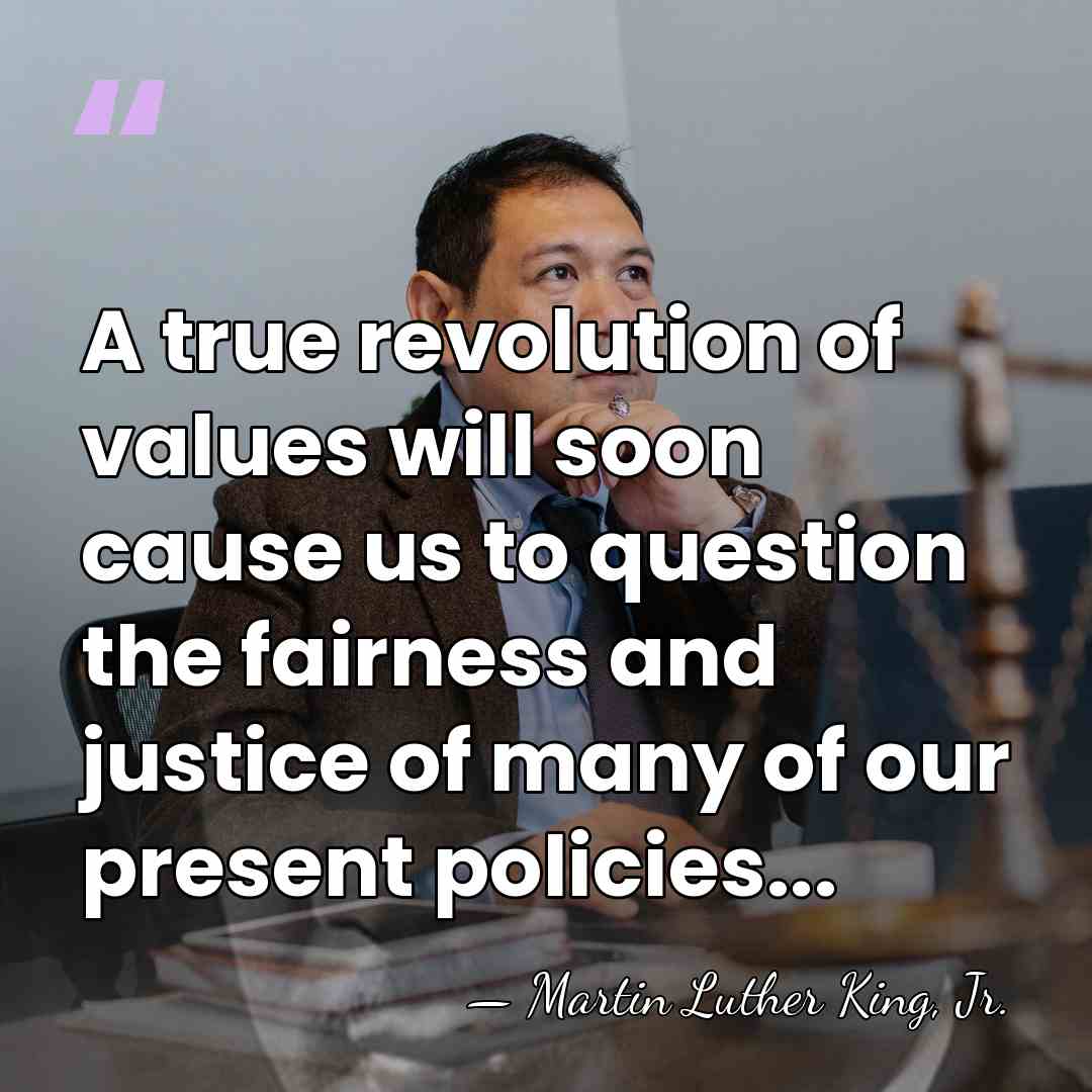 A true revolution of values will soon cause us to question the&hellip; - Martin Luther King, Jr.