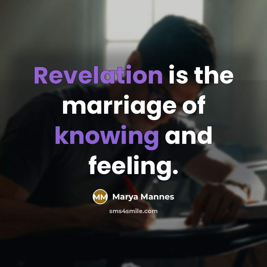 “Revelation is the marriage of knowing and feeling.…” quote by Marya Mannes