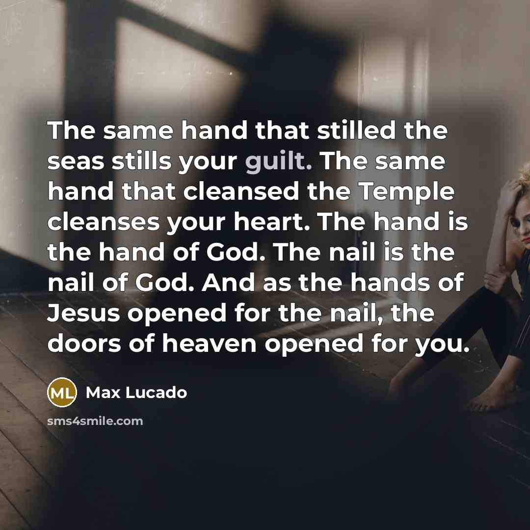 “The same hand that stilled the seas stills your guilt.…” quote by Max Lucado