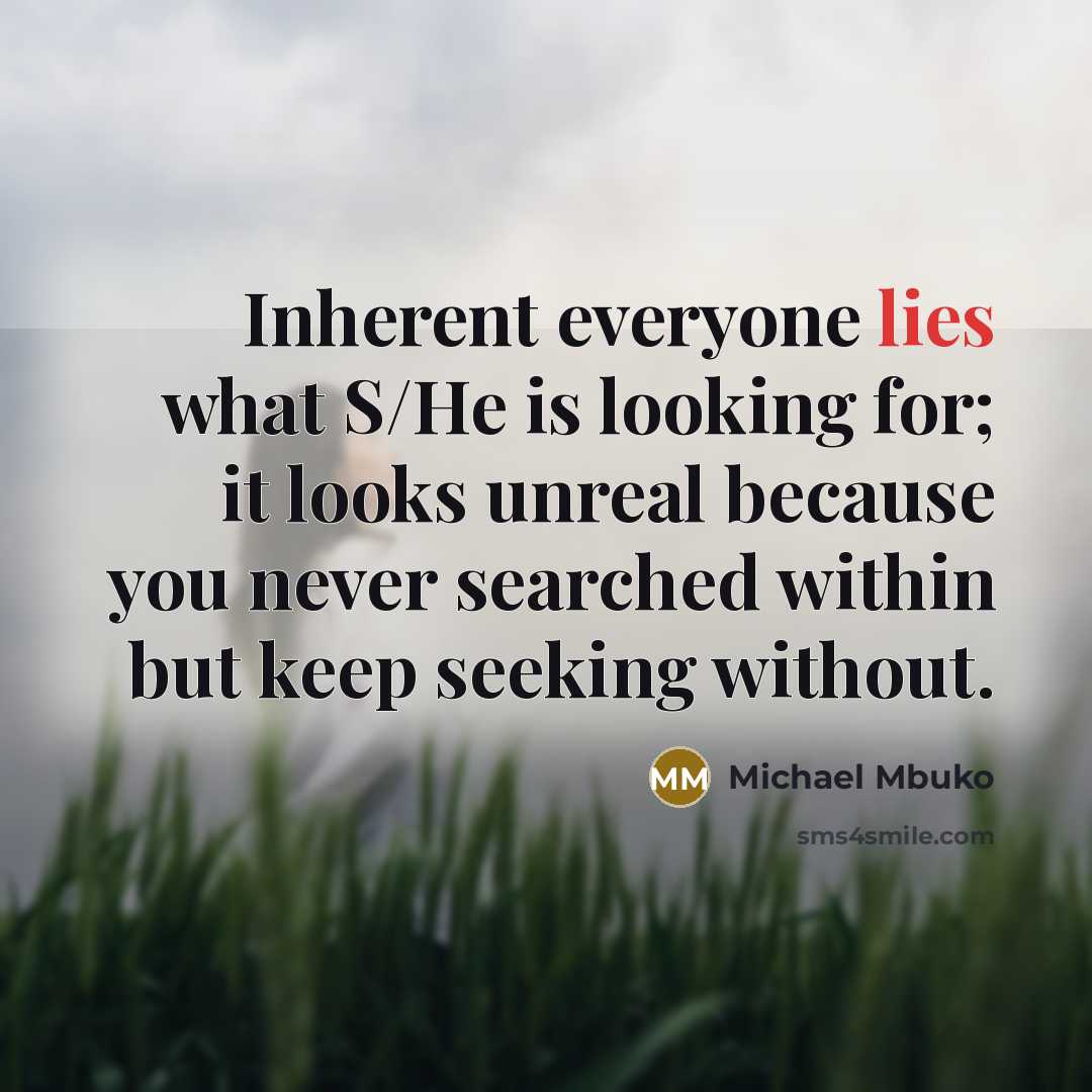 “Inherent everyone lies what S/He is looking for; it looks…” quote by Michael Mbuko