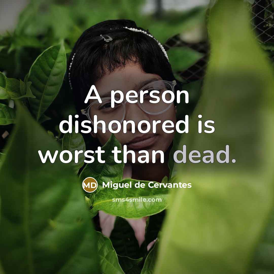 “A person dishonored is worst than dead.…” quote by Miguel de Cervantes