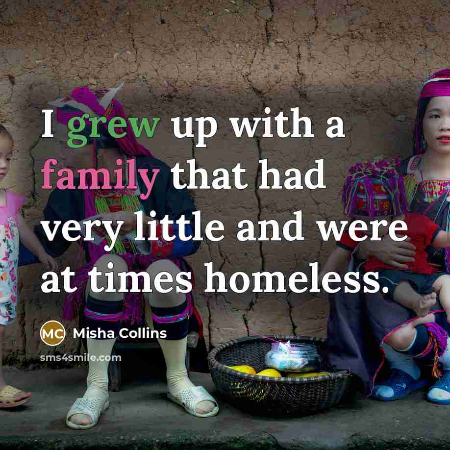 “I grew up with a family that had very little…” quote by Misha Collins