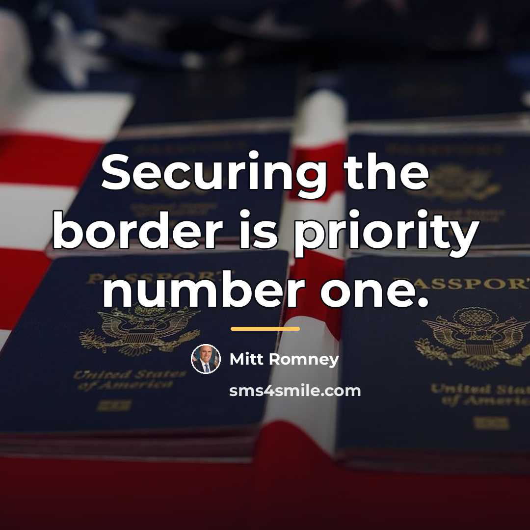 “Securing the border is priority number one.…” quote by Mitt Romney