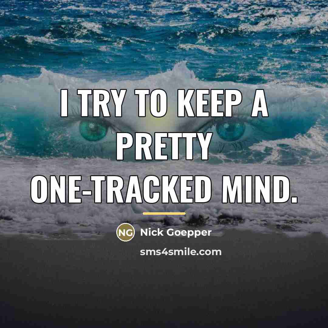 “I try to keep a pretty one-tracked mind.…” quote by Nick Goepper