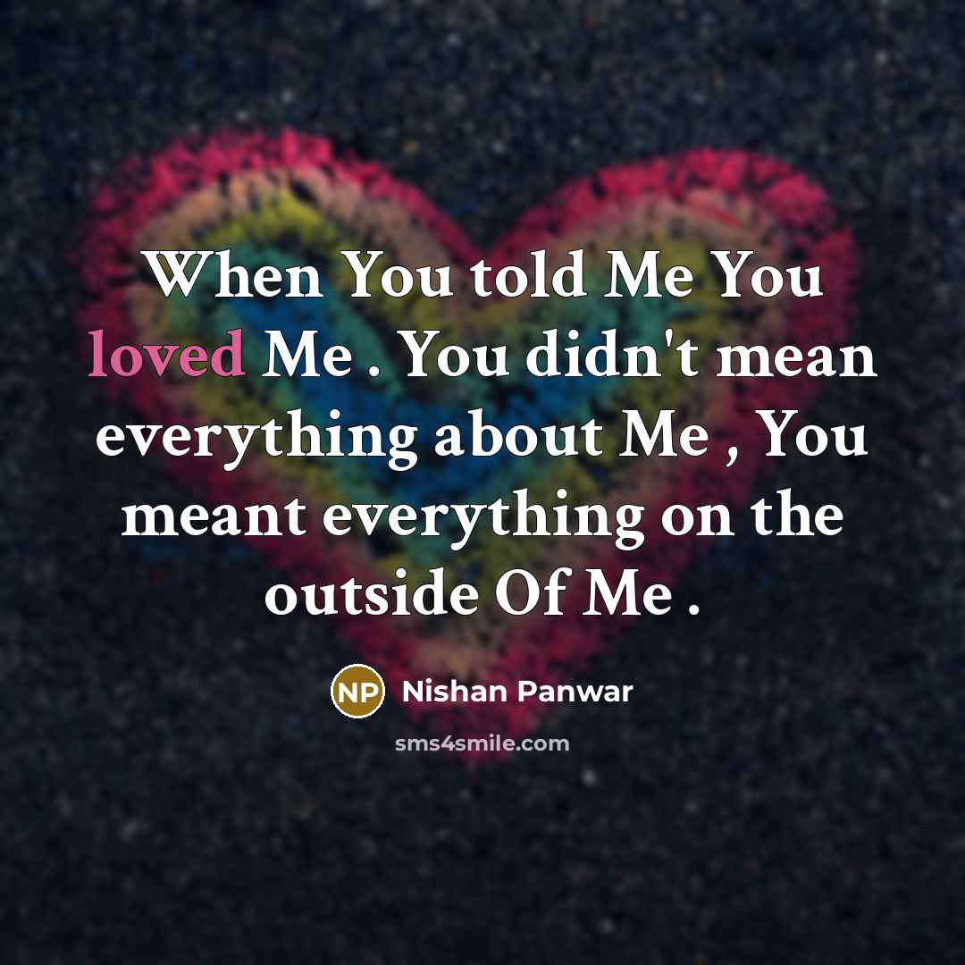 “When You told Me You loved Me . You didn't…” quote by Nishan Panwar