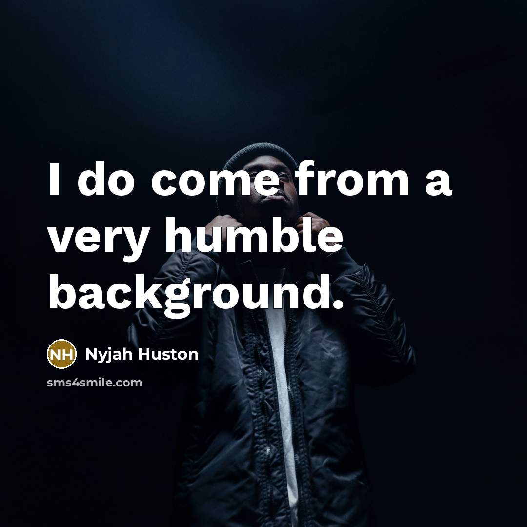 “I do come from a very humble background.…” quote by Nyjah Huston