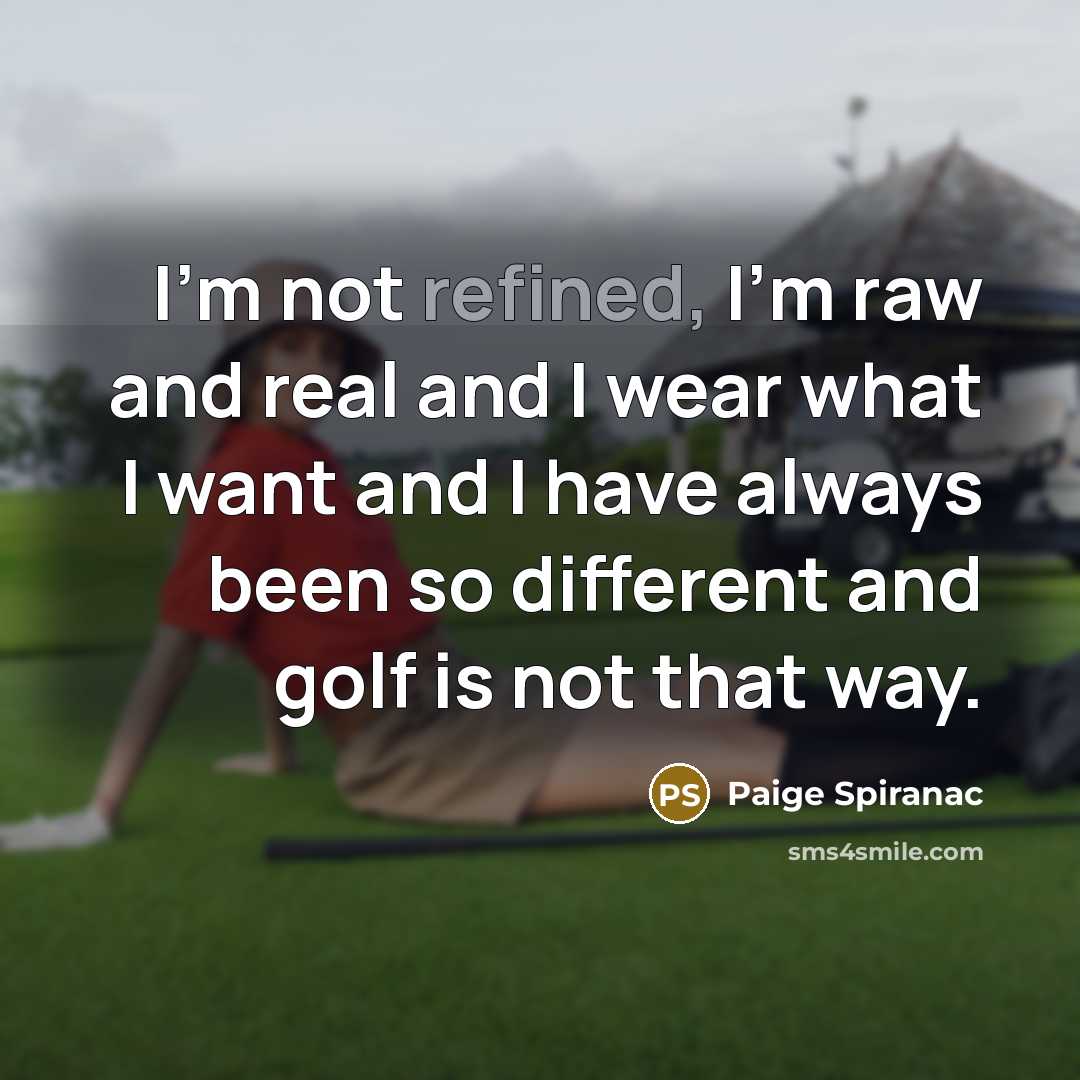 “I'm not refined, I'm raw and real and I wear…” quote by Paige Spiranac