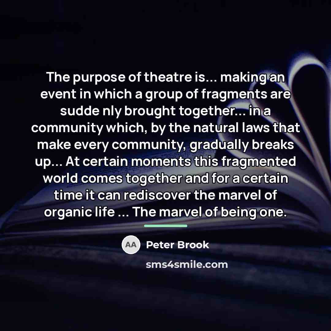 “The purpose of theatre is... making an event in which…” quote by Peter Brook