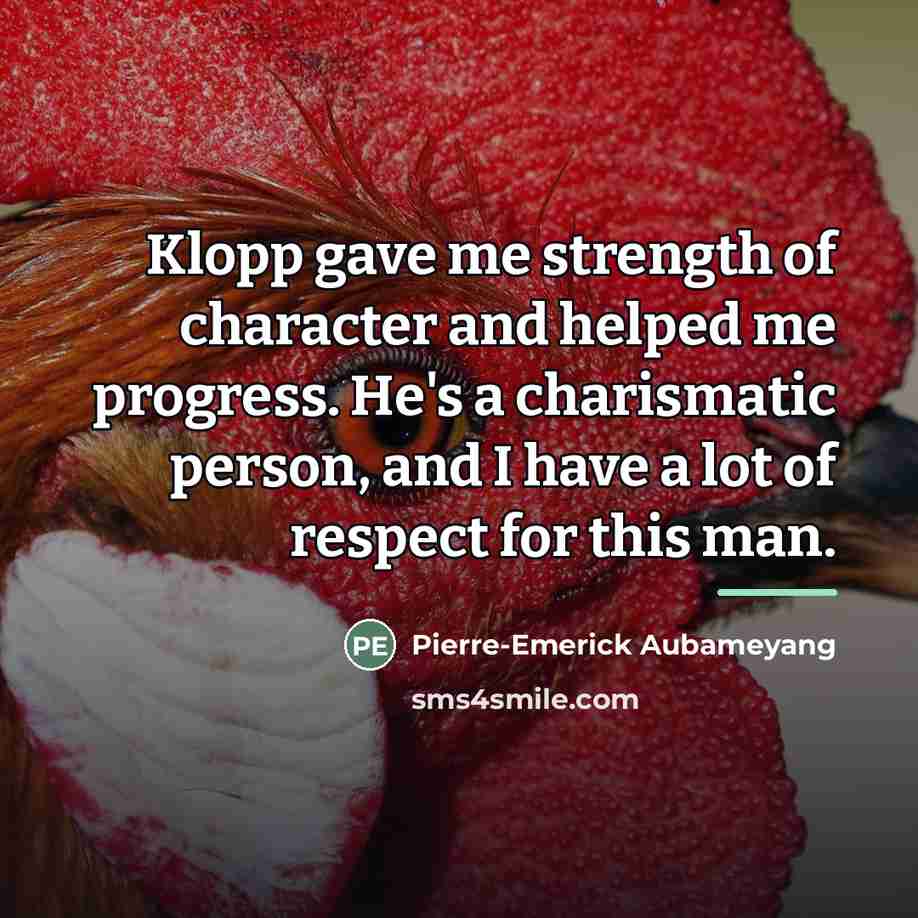 “Klopp gave me strength of character and helped me progress.…” quote by Pierre-Emerick Aubameyang
