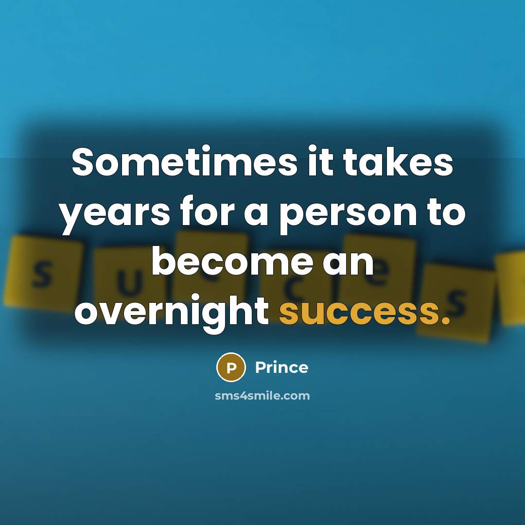 “Sometimes it takes years for a person to become an…” quote by Prince