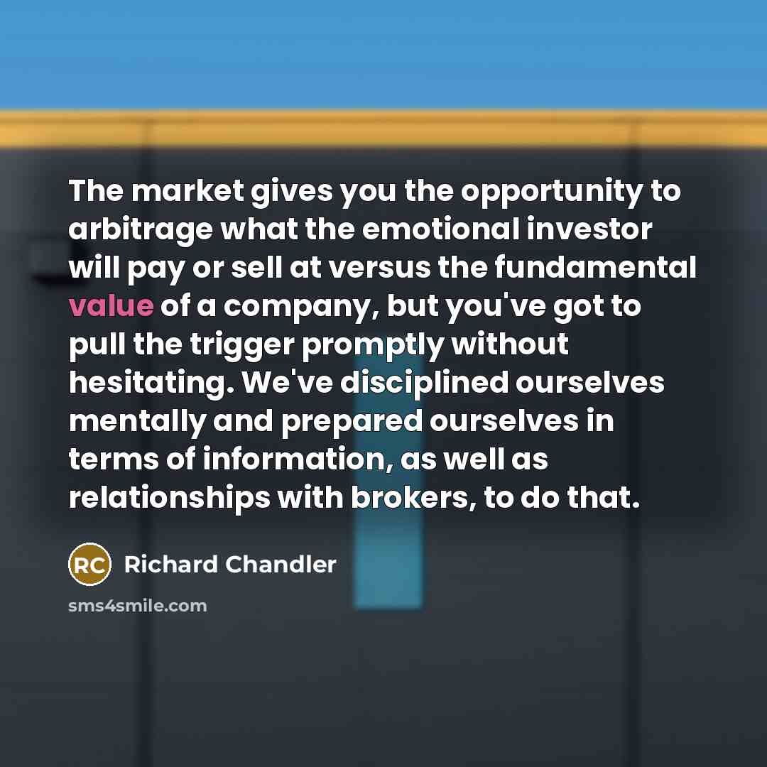 “The market gives you the opportunity to arbitrage what the…” quote by Richard Chandler