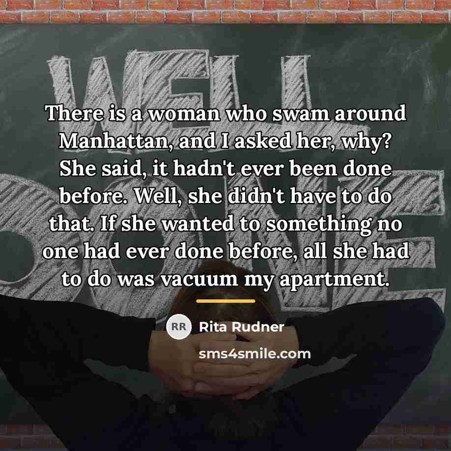 “There is a woman who swam around Manhattan, and I…” quote by Rita Rudner
