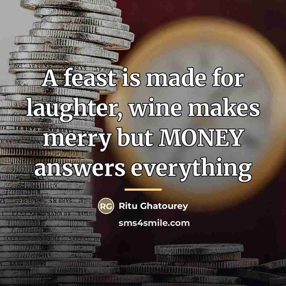 “A feast is made for laughter, wine makes merry but…” quote by Ritu Ghatourey
