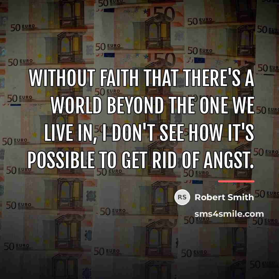 “Without faith that there's a world beyond the one we…” quote by Robert Smith